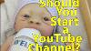 How To Start A Youtube Channel For Reborn Baby Dolls Youtube Channel Tips Grow Your Channel